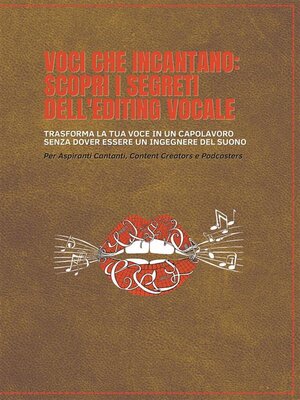 cover image of Voci che Incantano--Scopri i Segreti dell'Editing Vocale